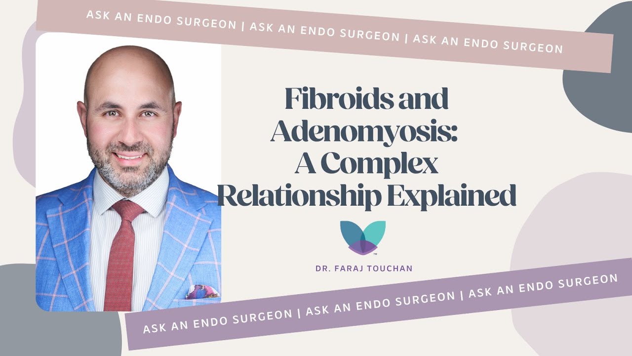 Ask An Endo Surgeon | Fibroids and Adenomyosis  A Complex Relationship Explained