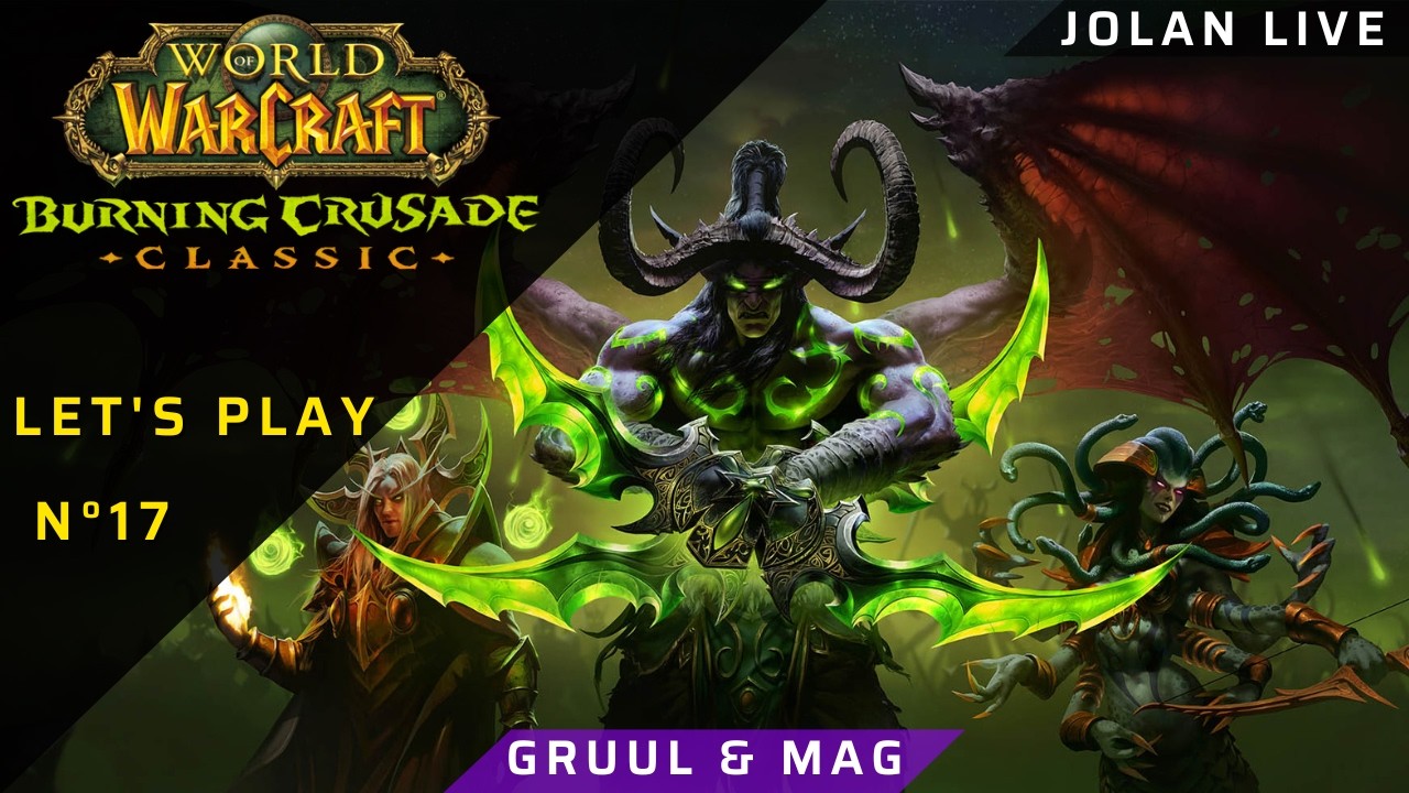 WoW Burning Crusade | #17 | Gruul et Magtheridon vaporisés en guilde