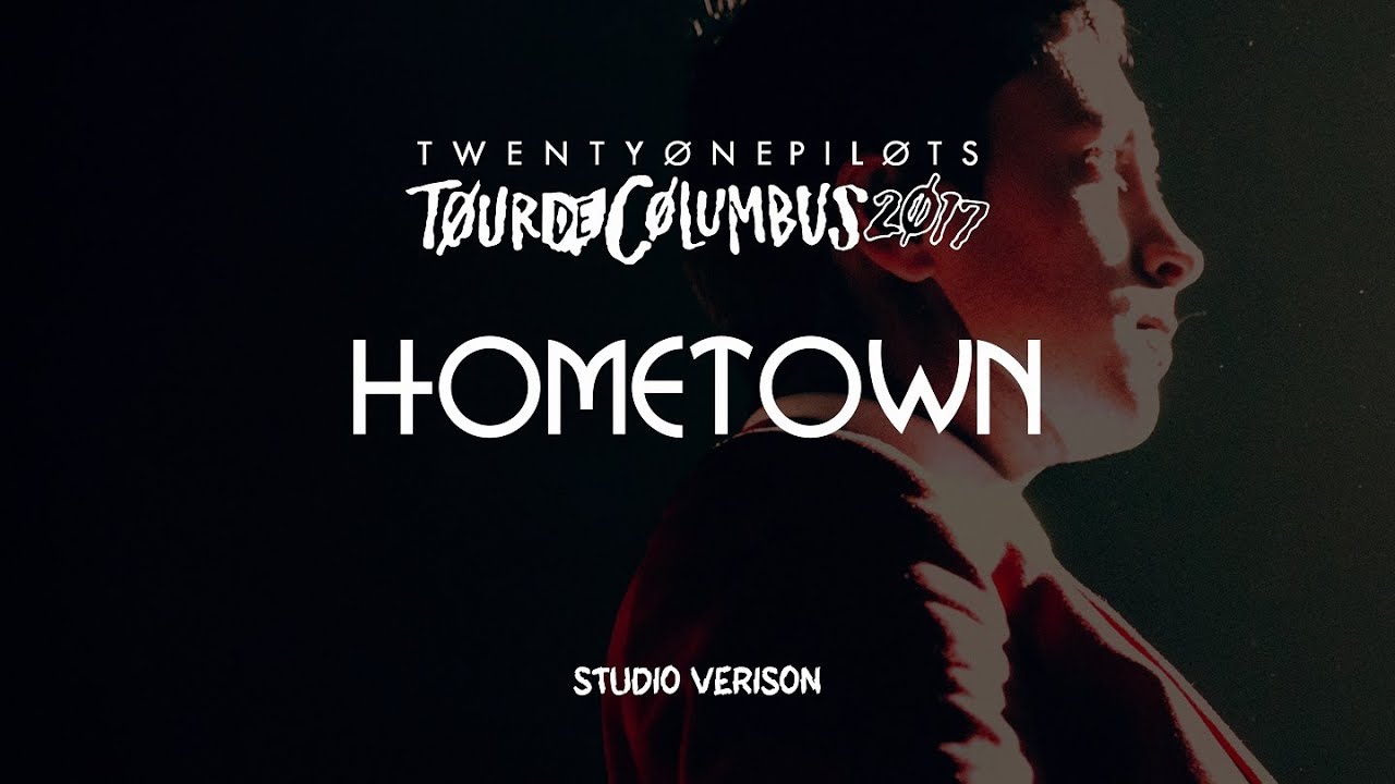 twenty one pilots - Hometown (Tour de Columbus Studio Version)