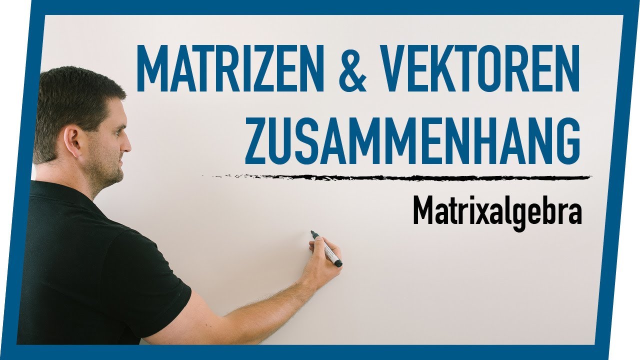 Matrizen & Vektoren Zusammenhang | Matrixalgebra | Mathe by Daniel Jung