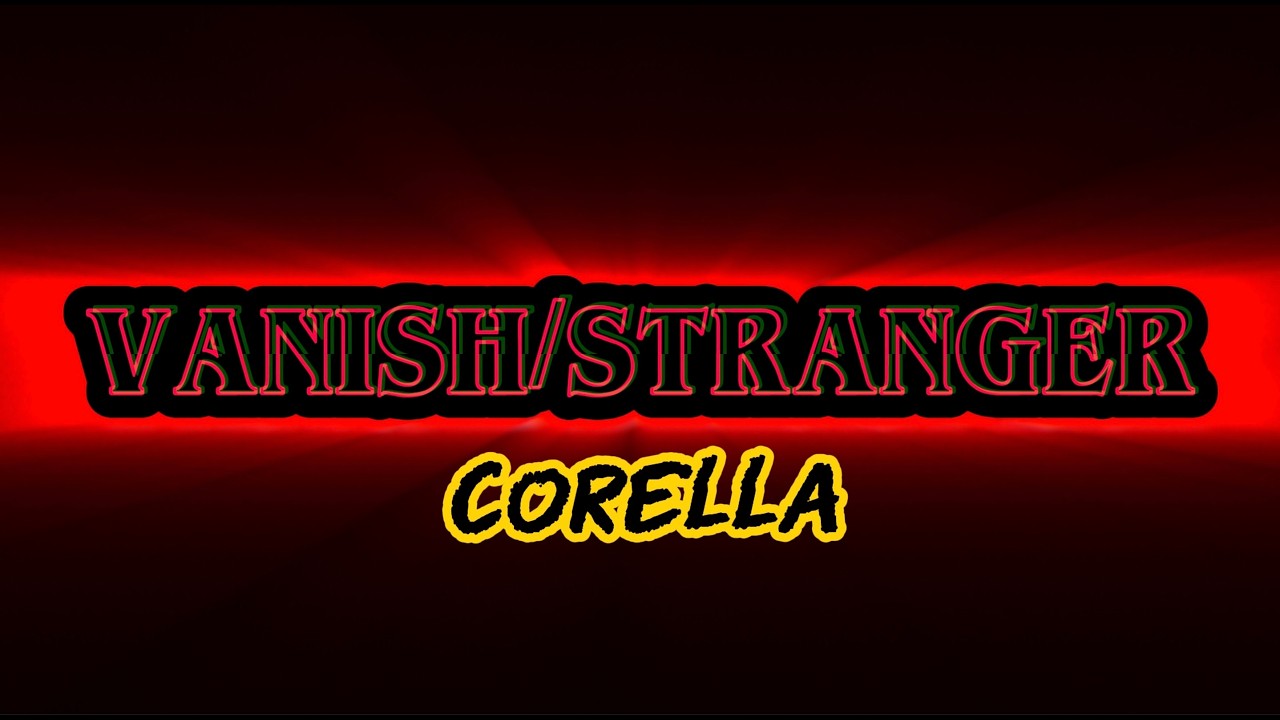 CORELLA- Vanish/Stranger (prod. by DRACO)