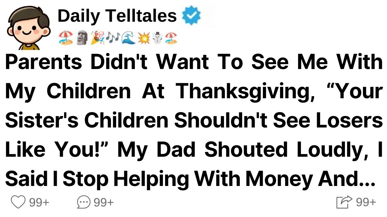 Parents Didn't Want To See Me With My Children At Thanksgiving, “Your Sister's Children Shouldn't..