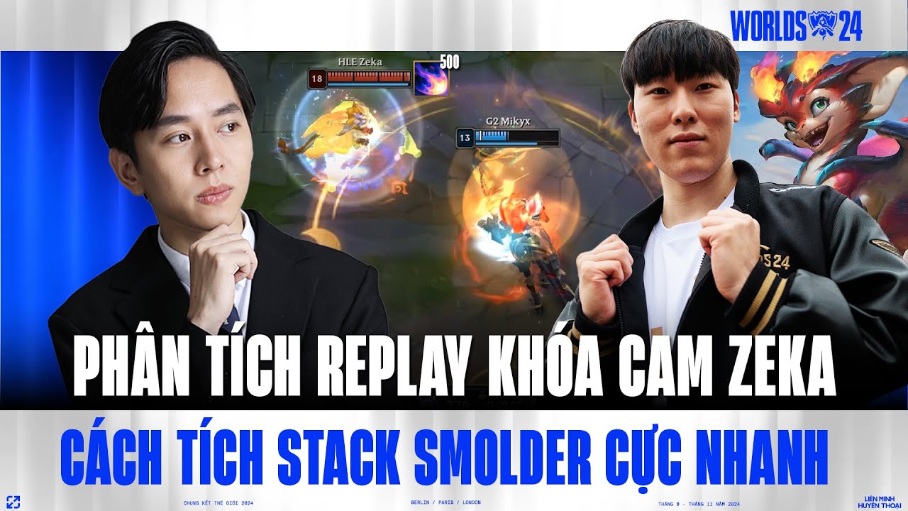 Ph&acirc;n t&iacute;ch replay kh&oacute;a cam Zeka để biết c&aacute;ch t&iacute;ch stack Smolder cực nhanh của tại CKTG 2024