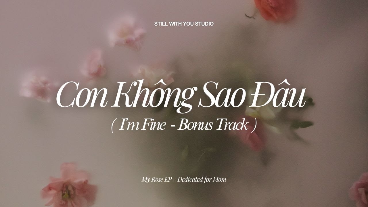 Con Không Sao Đâu (I’m Fine) – Bonus Track Lyric Video | My Rose EP