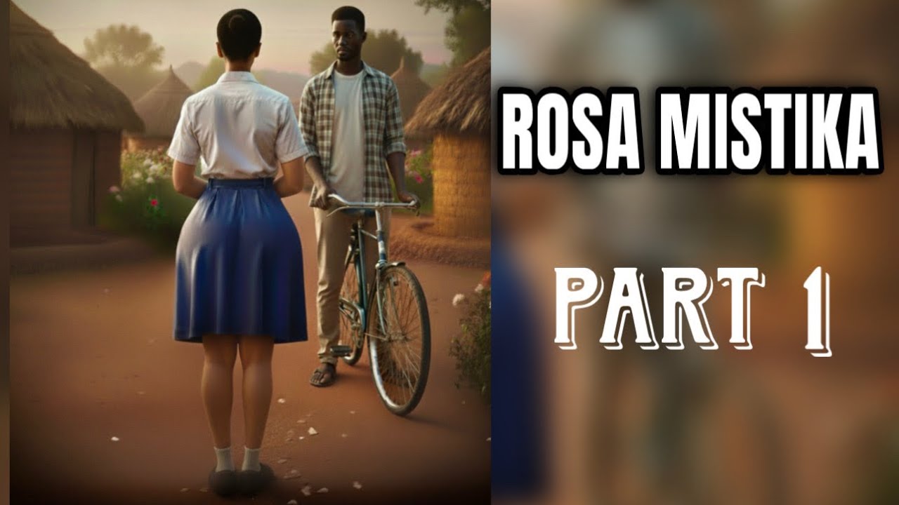 ROSA MISTIKA: Msichana aliyeacha kila mtu na maswali (PART 1)