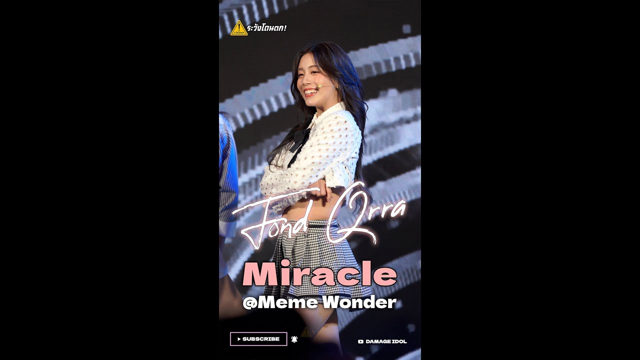 [4K Fancam] Fond QRRA - Miracle @ Meme Wonder #ระวังโดนตก !