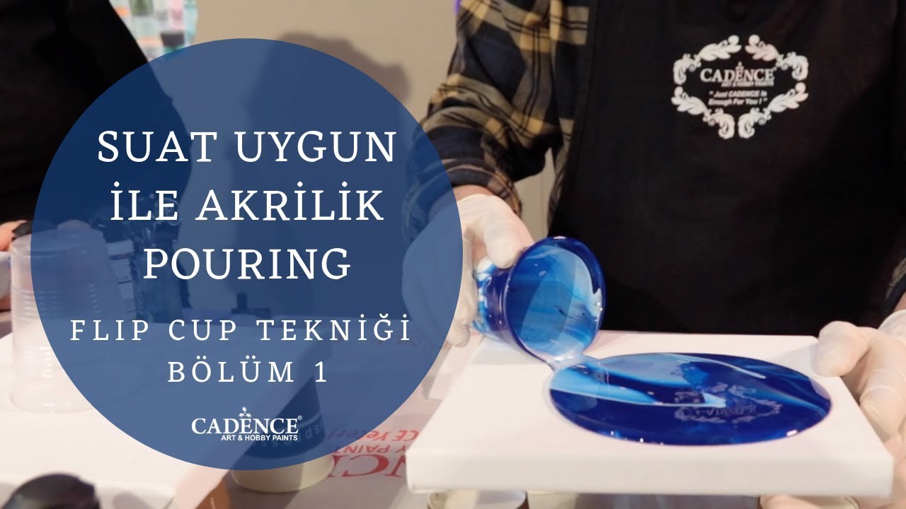 Pouring Efekt /Flip Cup Tekniği Bölüm 1- Fluid Art/Flip Cup Technique CADENCE ALL İN 1 by SUAT UYGUN
