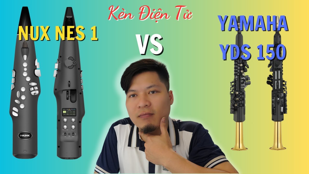 Kèn Điện Tử Yamaha YDS 150 vs NUX NES 1 - Kèn Điện Tử Việt Trang Music