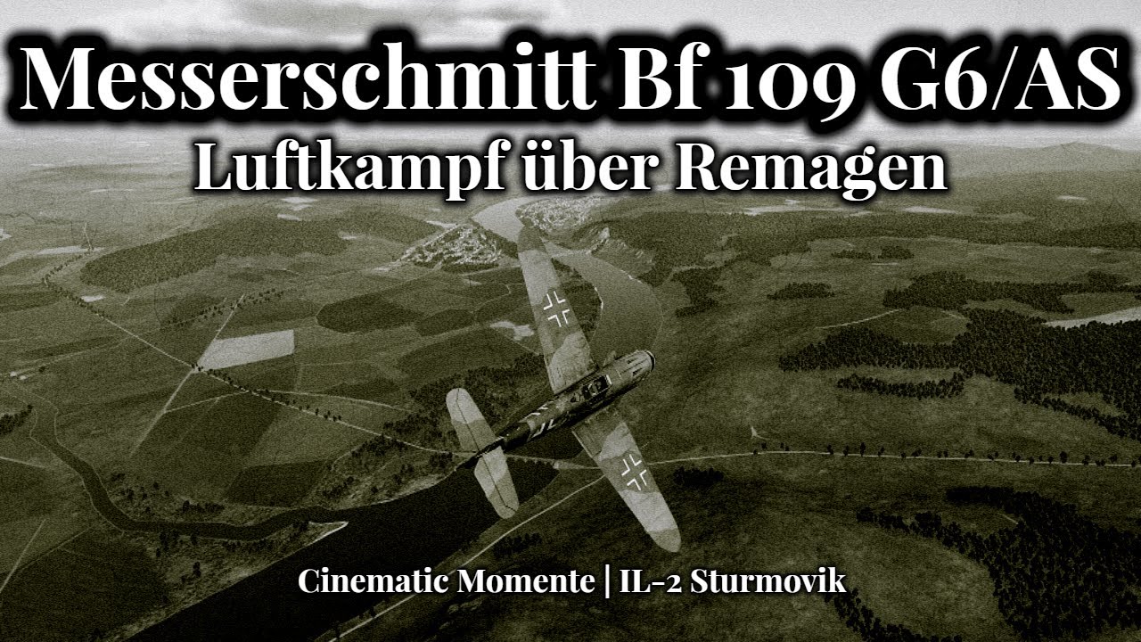 Messerschmitt Bf 109 G6/AS - Luftkampf &uuml;ber Remagen | Cinematic Momente | IL-2 Sturmovik [4K]