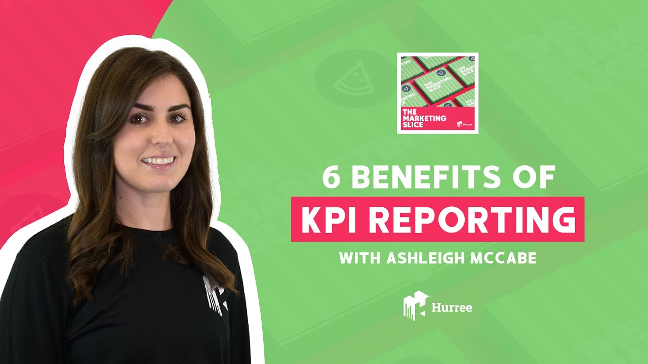 The Marketing Slice: 6 Benefits of KPI Reporting