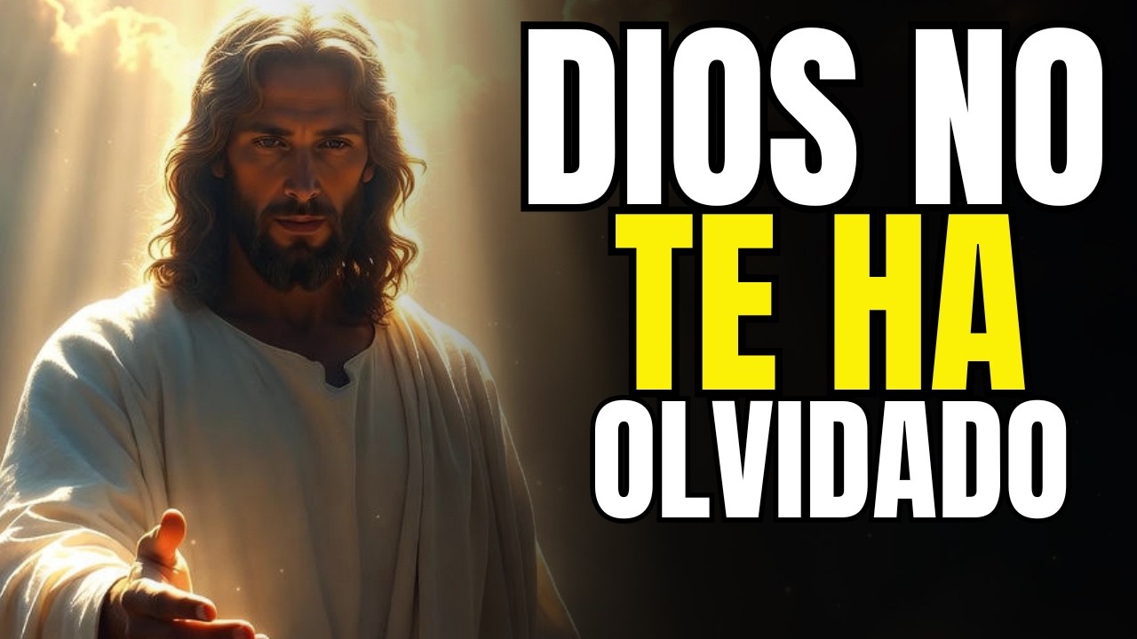 Dios No Te Ha Olvidado | Escucha Este Mensaje - Reflexión Cristiana