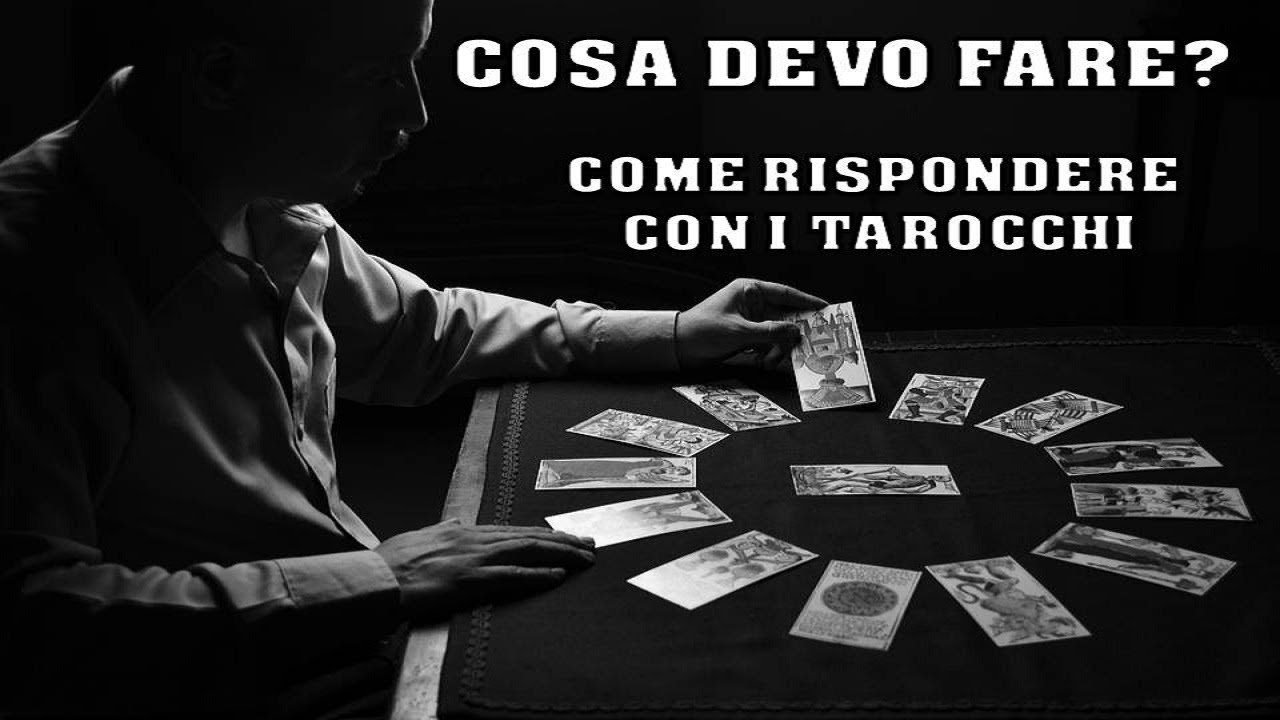 COSA DEVO FARE? COME RISPONDERE CON I TAROCCHI