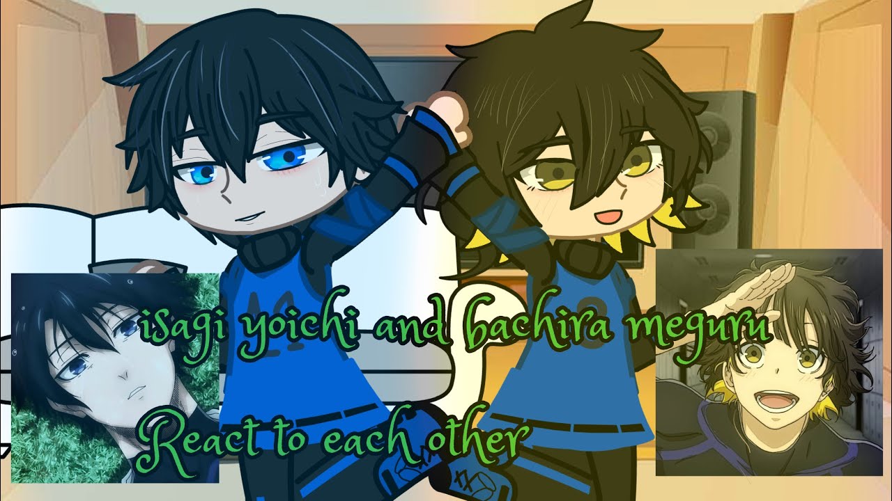 💙💛Isagi yoichi and bachira meguru react to each other ⚽️
