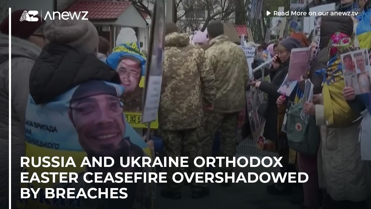 Russia and Ukraine Orthodox Easter ceasefire overshadowed by breaches