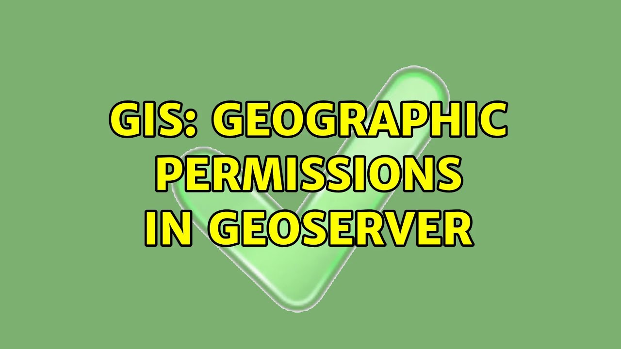 GIS: Geographic permissions in Geoserver (2 Solutions!!)
