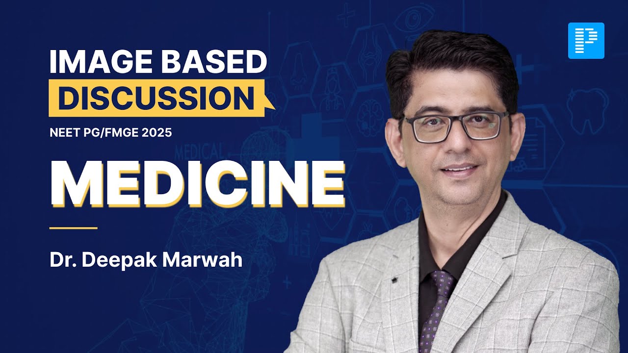 Medicine Image Based Discussions For NEET PG & FMGE 2025 By Dr. Deepak Marwah