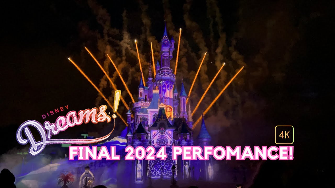 [4K] FINAL SHOW Disney Dreams - Disneyland Paris 2024 [4K]