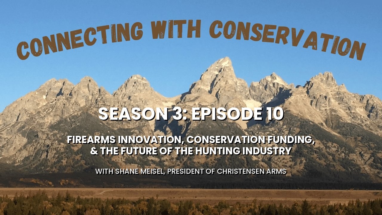 Season 3: Episode 10: Firearms Innovation, Conservation Funding & the Future of the Hunting Industry