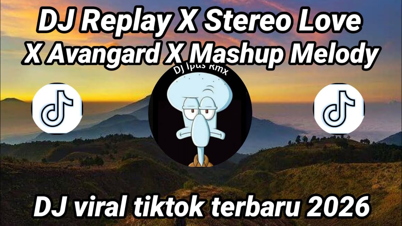 DJ REPLAY X STEREO LOVE X AVANGARD X MASHUP MELODY STYLE TANTE NEW V2 VIRAL TIKTOK TERBARU 2026 !