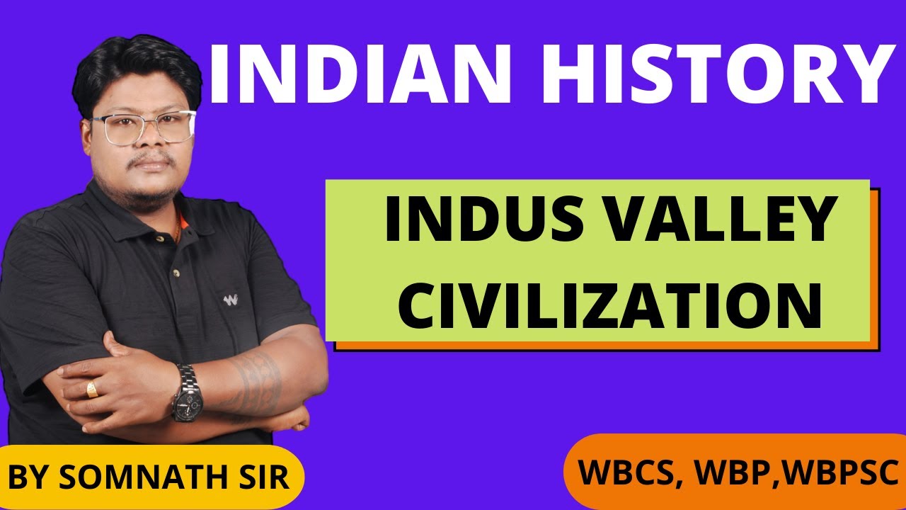 👉 INDIAN HISTORY  // 🔥INDUS VALLEY CIVILIZATION  //  🔴BY SOMNATH SIR // WBCS , WBP, WBPSC