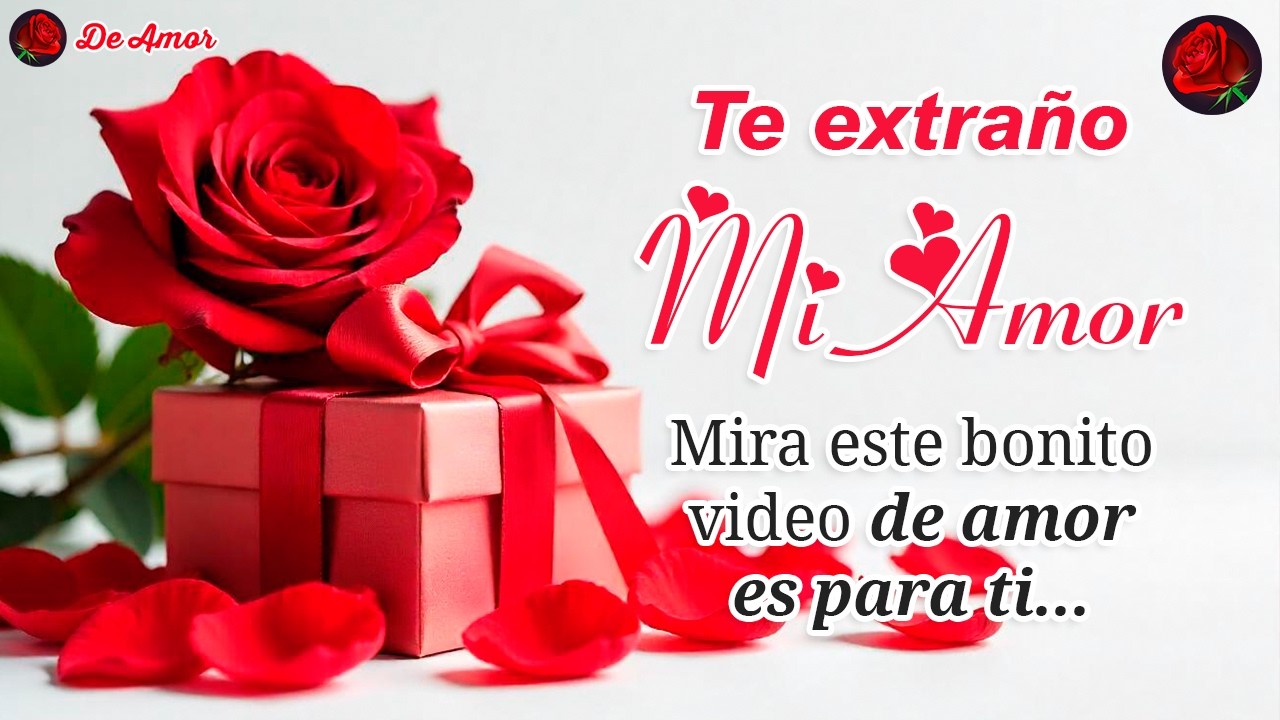 Sin ti no soy el mismo… Te extraño ❤️ y Te lo digo en este mensaje, ábrelo