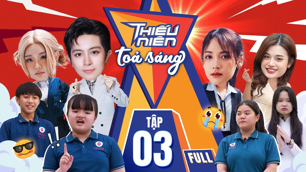 Thiếu Niên Tỏa Sáng 2024 Tập 3 | Gil Lê 