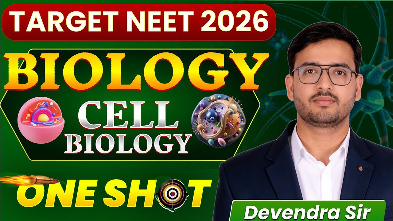 NEET 2026 : Cell Biology - Complete Chapter in One Video || Concepts + PYQs || By Devendra Sir