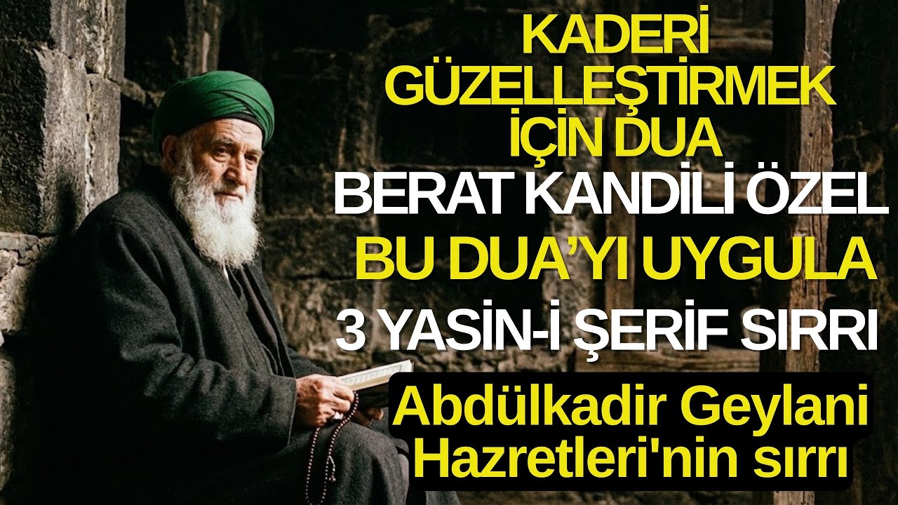 Kaderini Duanla Güzelleştir! Abdulkadir Geylani Hazretleri ve Berat Gecesi 