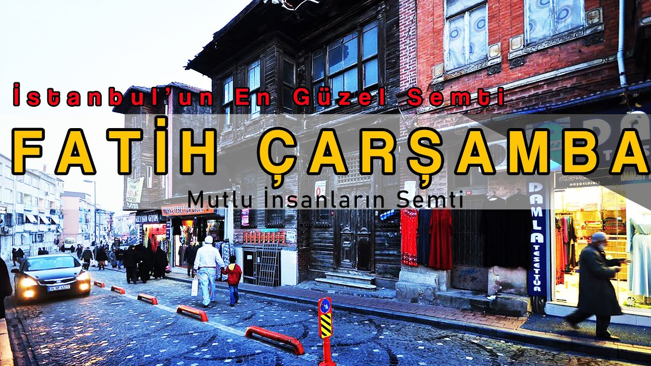 Fatih Çarşamba Gezisi İstanbul'un en nezih semti