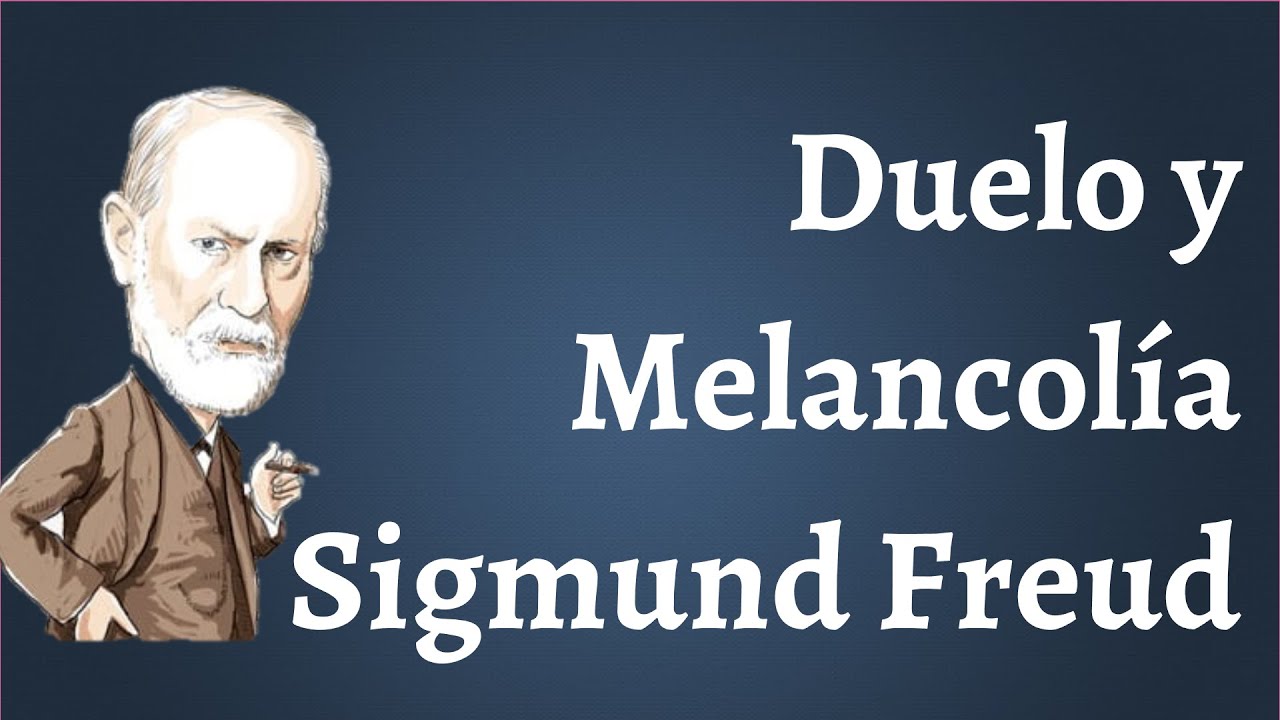 Duelo y Melancolía, Sigmund Freud