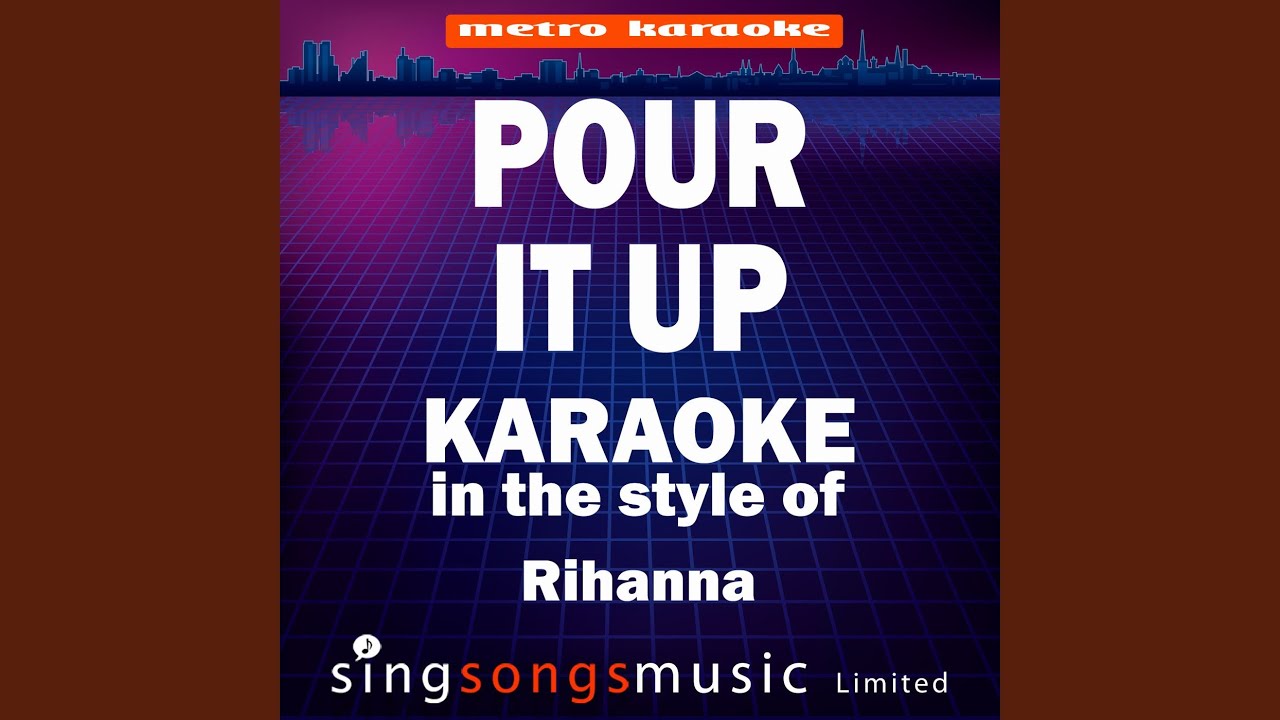 Pour It Up (In the Style of Rihanna) (Karaoke Version)