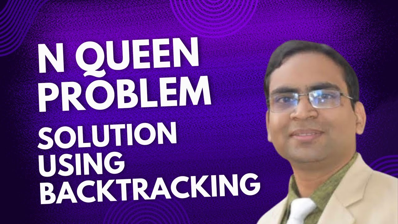 The N Queen Problem Explained with Backtracking