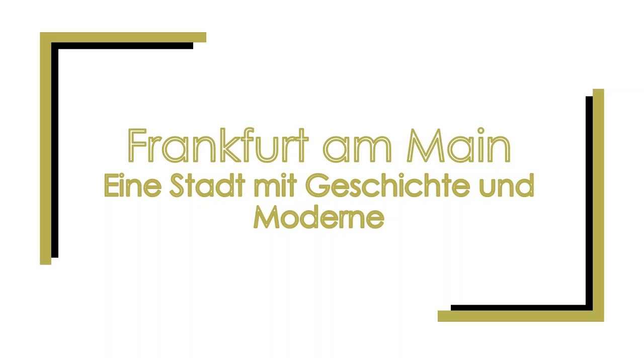 Frankfurt am Main - Eine Stadt mit Geschichte und Moderne