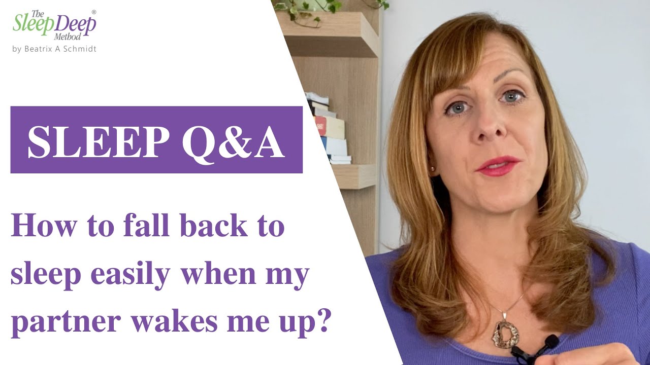How to fall asleep easily when my partner wakes me up | Sleep Q&A