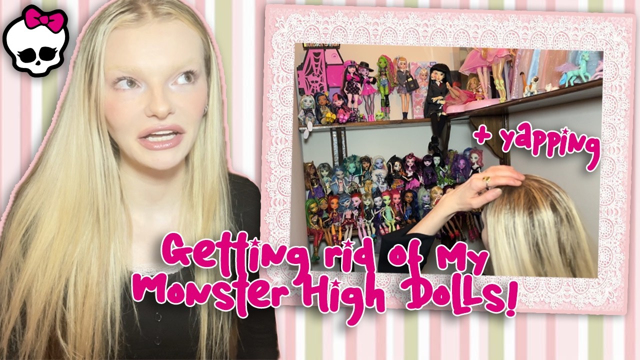 I’m Getting Rid of My Monster High Dolls…
