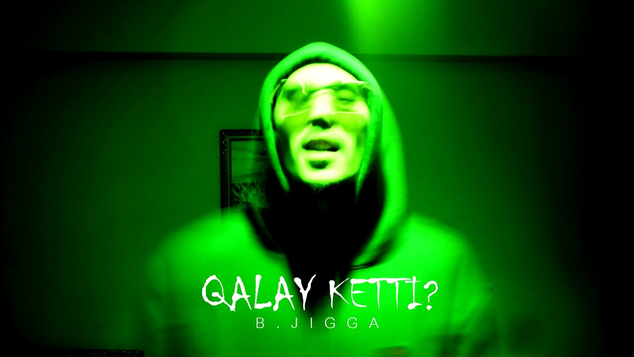 B.Jigga - Qalay Ketti?