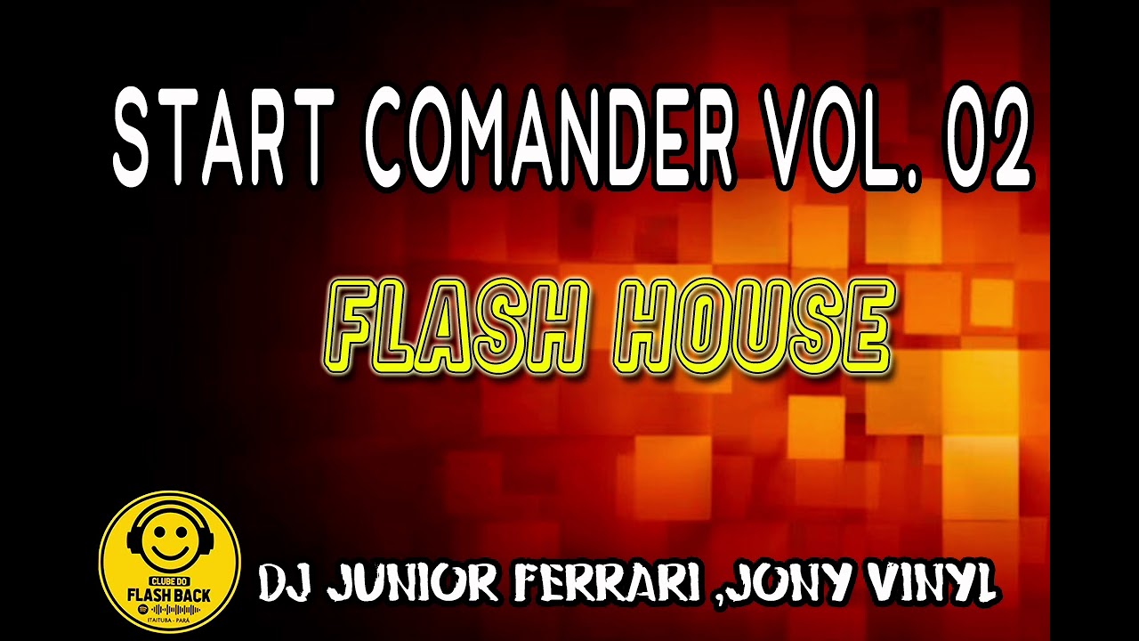 Start Comander Vol. 02 Flash House - DJ Junior Ferrari, Jony Vinil