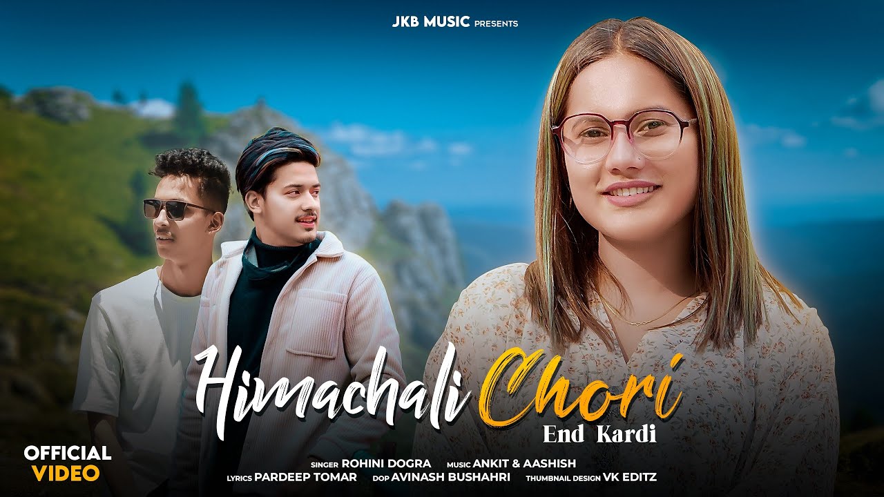 Himachali Chori (End Kardi) By Rohini Dogra || Ankit Aashish || JKB Music || Latest Pahari Song 2023