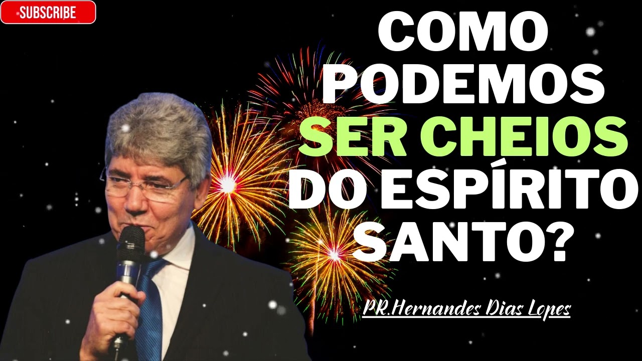 Como podemos ser cheios do Espírito Santo? - Hernandes Dias Lopes