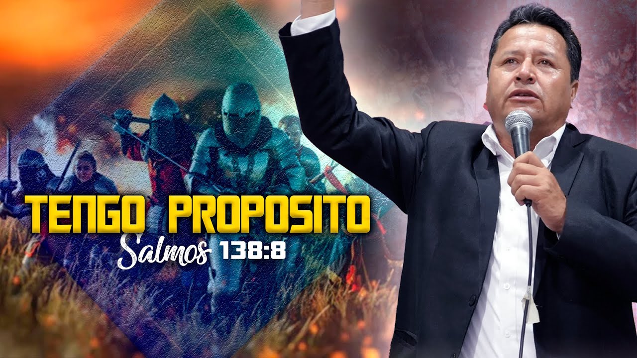 Tengo Propósito - Salmo 138:8   Predica  Ps Antonio Mendoza