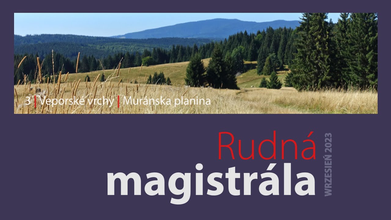 Rudn&aacute; magistr&aacute;la || Część 3: Veporsk&eacute; vrchy, Mur&aacute;nska Planina