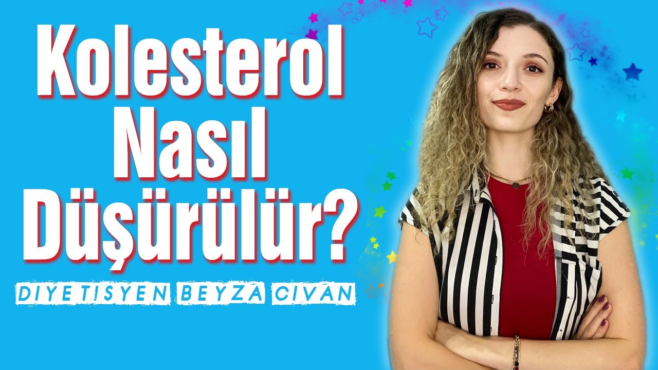 Kolesterol Nasıl Düşürülür? |  Kolesterol Düşüren Besinler - Diyetisyen Beyza Civan