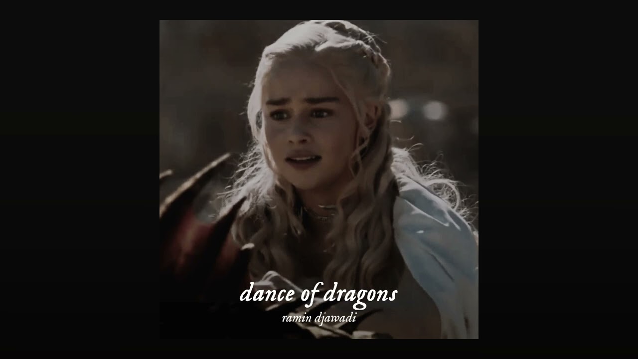 ( slowed ) dance of dragons