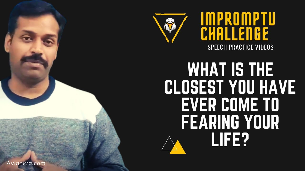 Impromptu Challenge | What is the closest you have ever come to fearing your life?