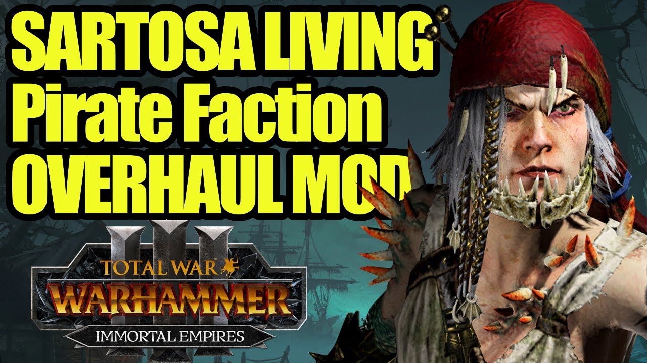 This Mod OVERHAULS SARTOSA To Be A Living Pirate Faction - Immortal Empires - Total War Warhammer 3