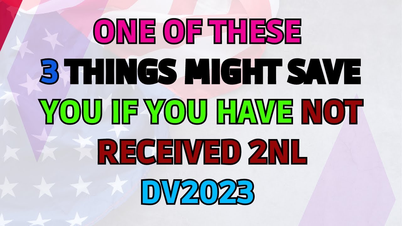 Do These 3 things If you Have Not Received 2NL Yet DV2023 Key Take aways from August Visa Bulletin
