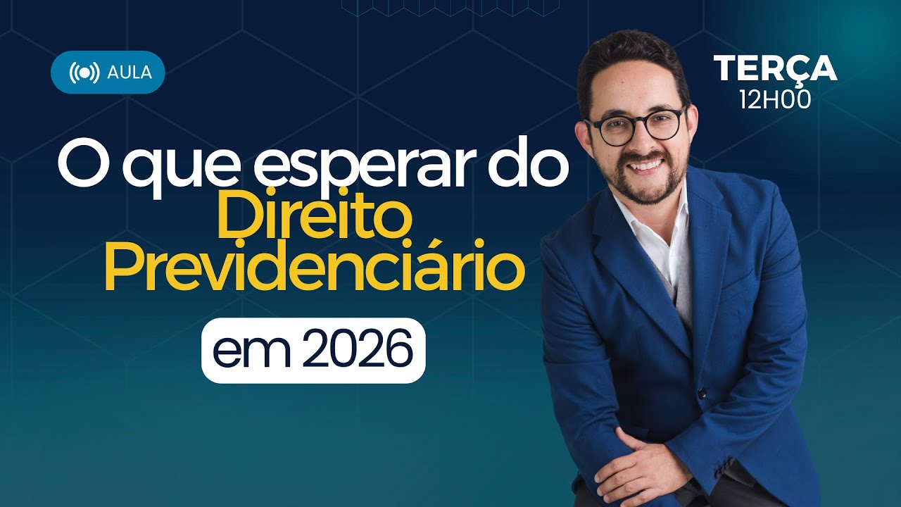O QUE ESPERAR DO DIREITO PREVIDENCIÁRIO EM 2026.