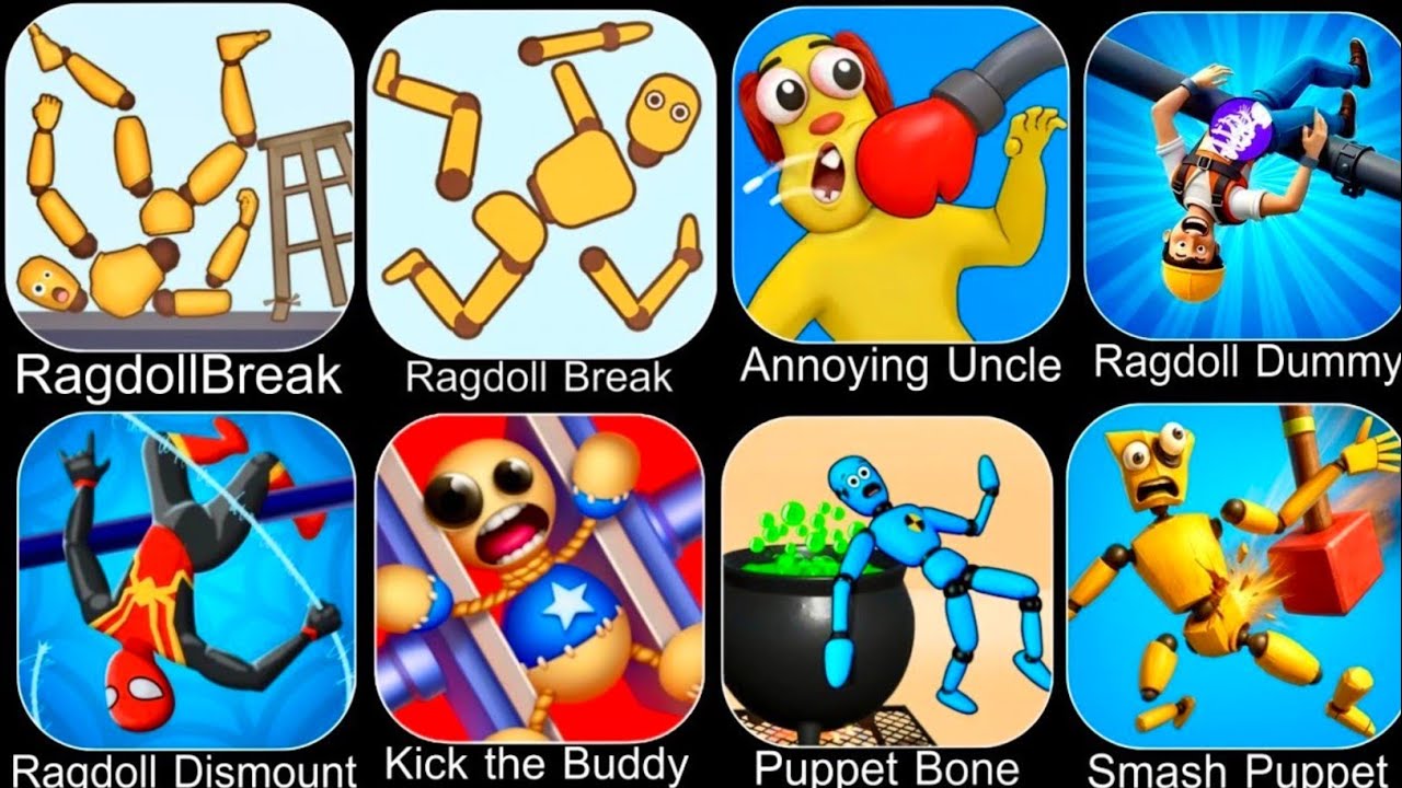 Ragdoll Dummy,Ragdoll Break,Kick the Buddy,Annoying Uncle Punch,Kick Loser,Smash Puppet,Ragdoll Game