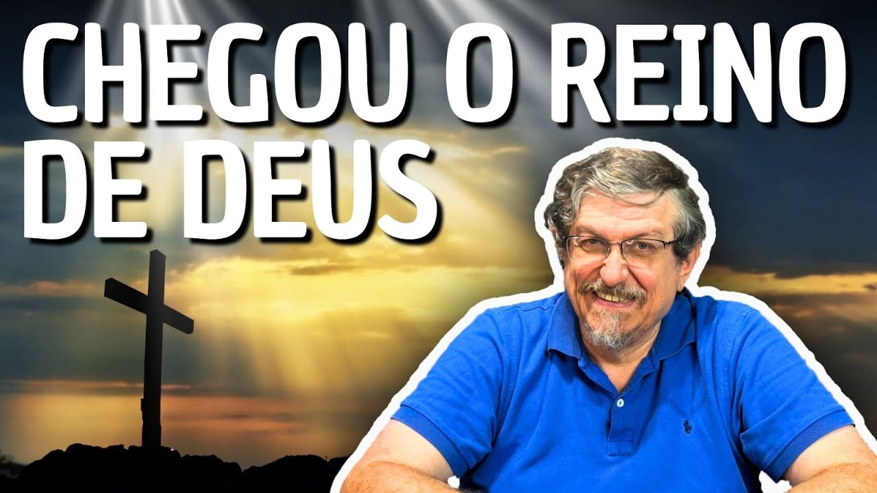 Chegou o Reino de Deus | Luiz Sayão