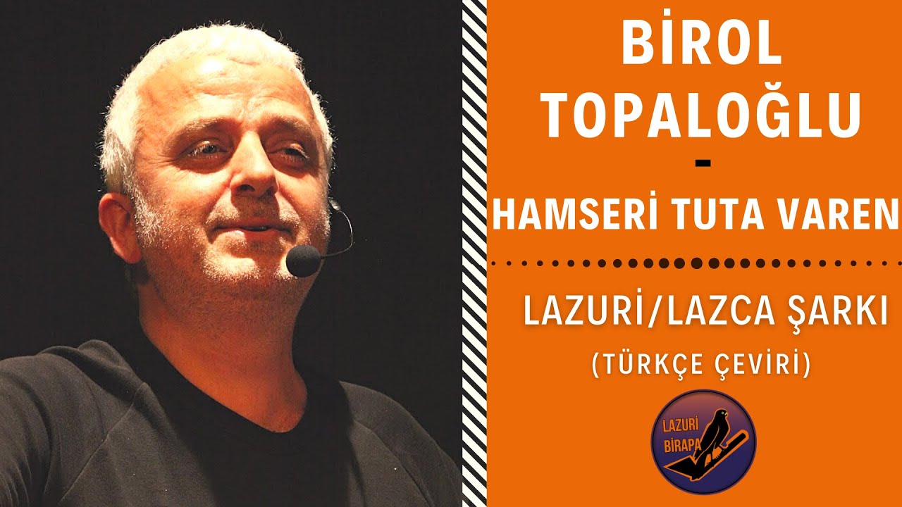 LAZCA ŞARKI : Birol Topaloğlu - Hamseri Tuta Varen | Türkçe Çeviri